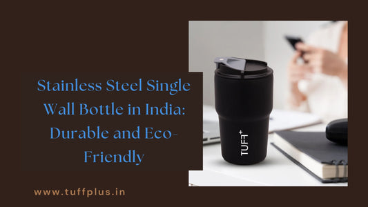 Stainless Steel Single Wall Bottle in India: Durable and Eco-Friendly
