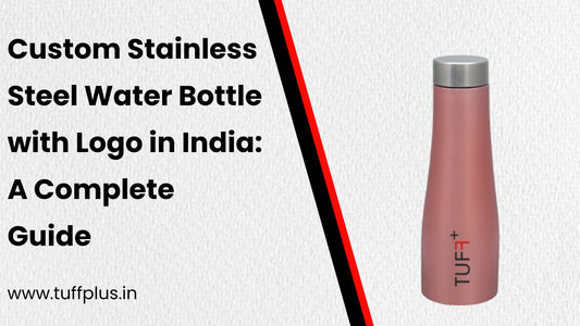 Custom Stainless Steel Water Bottle with Logo in India: A Complete Guide
