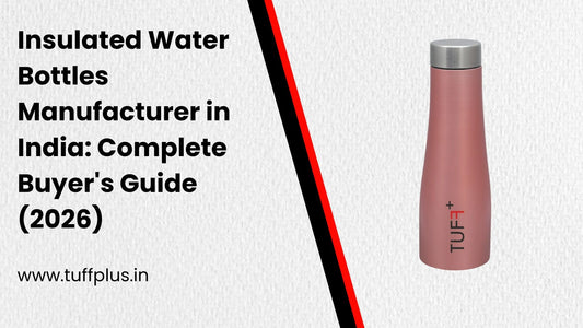 Insulated Water Bottles Manufacturer in India: Complete Buyer's Guide (2026)