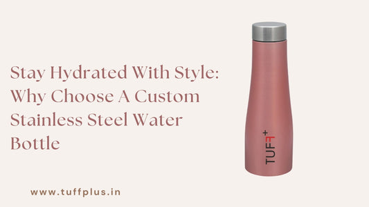 Stay Hydrated With Style: Why Choose A Custom Stainless Steel Water Bottle
