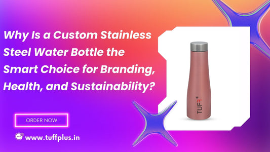 Why Is a Custom Stainless Steel Water Bottle the Smart Choice for Branding, Health, and Sustainability?