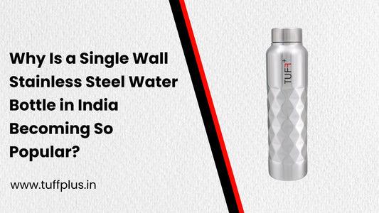 Why Is a Single Wall Stainless Steel Water Bottle in India Becoming So Popular?