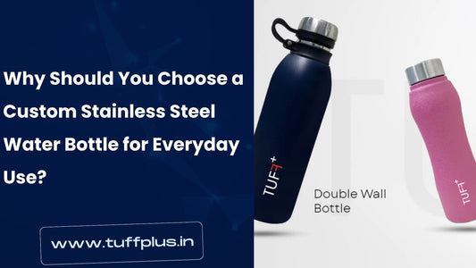 Why Should You Choose a Custom Stainless Steel Water Bottle for Everyday Use?
