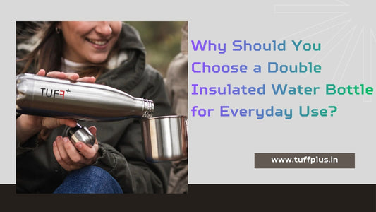 Why Should You Choose a Double Insulated Water Bottle for Everyday Use?