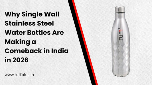 Why Single Wall Stainless Steel Water Bottles Are Making a Comeback in India in 2026